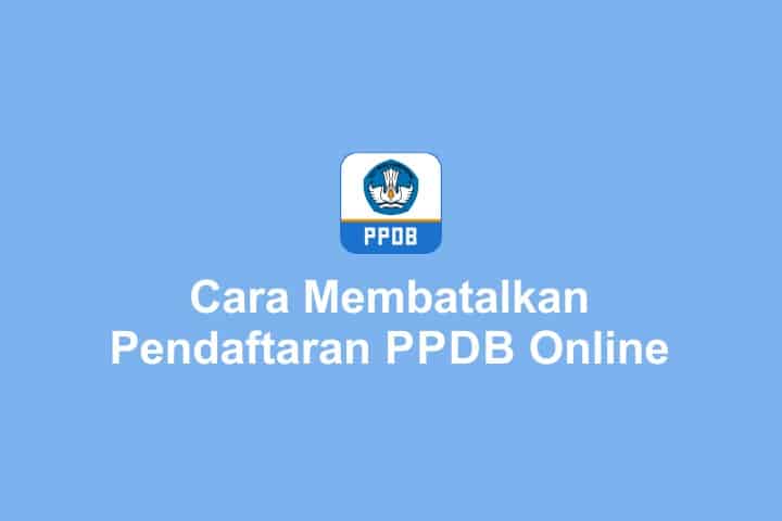 Cara Membatalkan Pendaftaran PPDB Online SMP SMA 2020